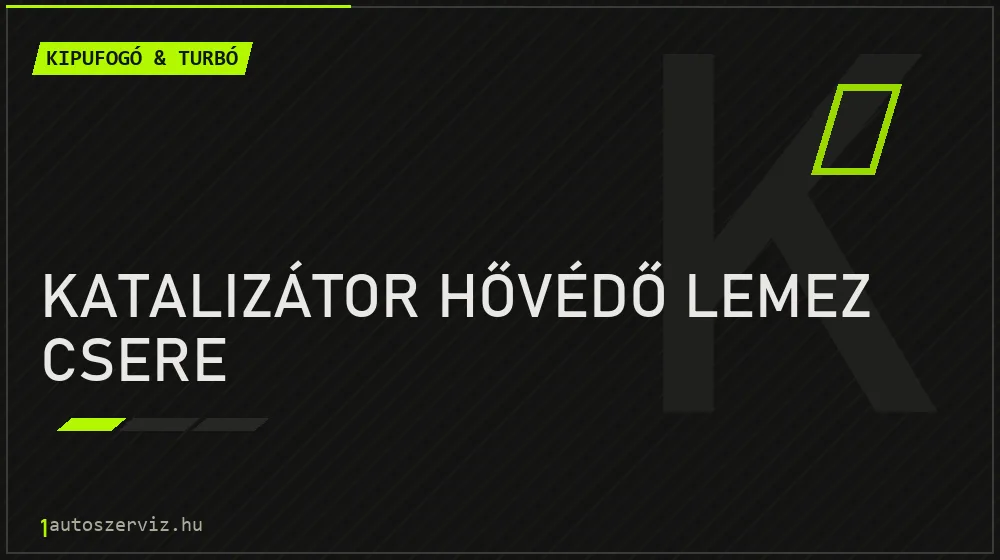 Katalizátor hővédő lemez csere javítás - kipufogó- és turbójavítás