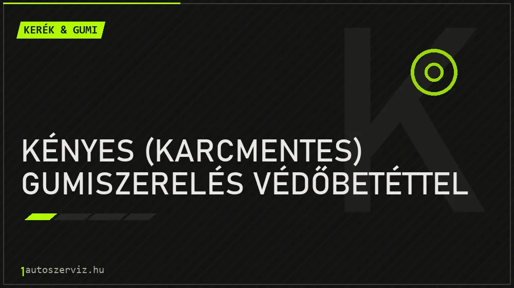 Kényes (karcmentes) gumiszerelés védőbetéttel - Kerék & gumi Budapesten