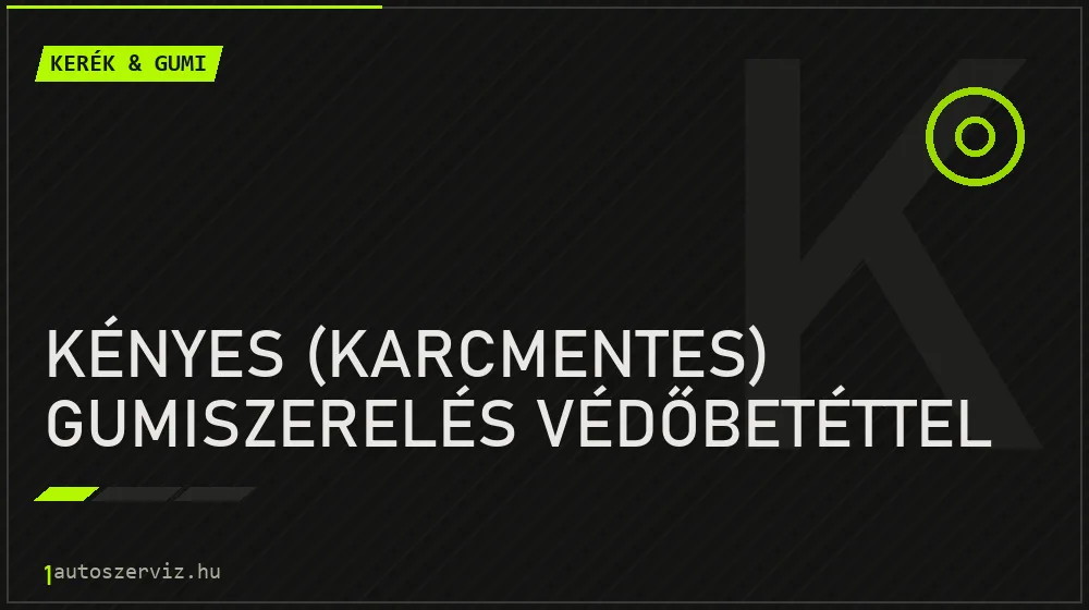 Kényes (karcmentes) gumiszerelés védőbetéttel javítás - gumiabroncs-szerviz