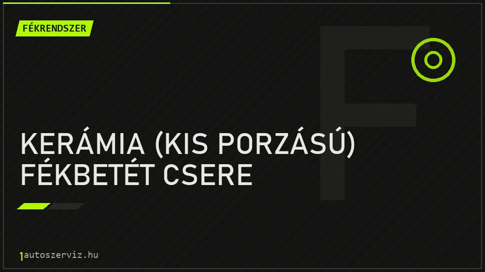 Kerámia (kis porzású) fékbetét csere - Fékrendszer Budapesten