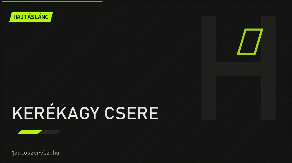 Kerékagy csere javítás - hajtáslánc-javítás