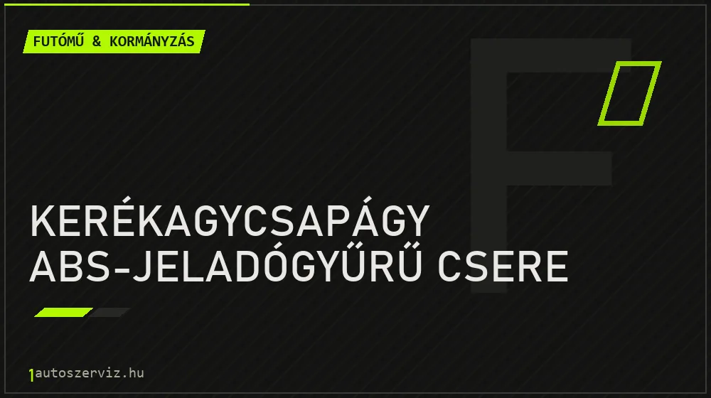 Kerékagycsapágy ABS-jeladógyűrű csere - Futómű & kormányzás Budapesten