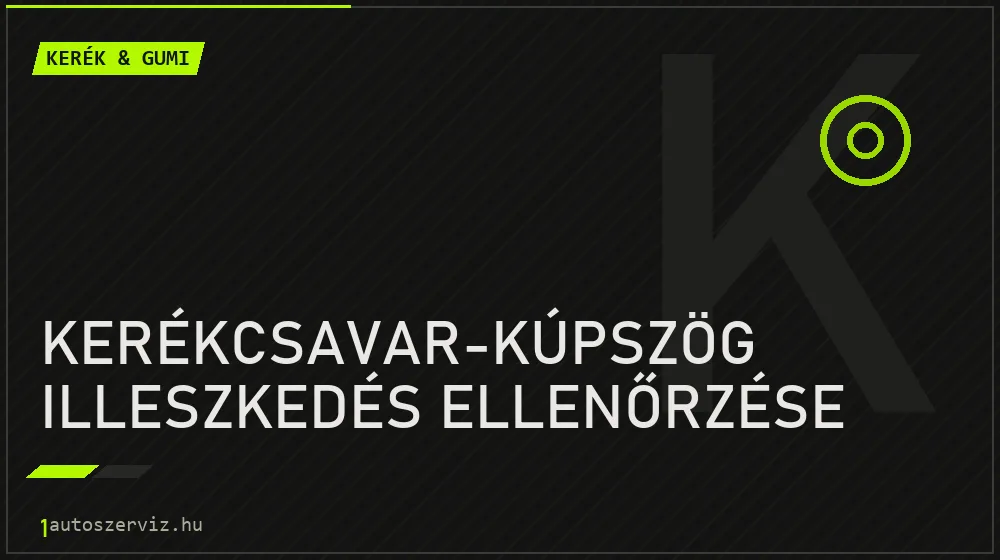Kerékcsavar-kúpszög illeszkedés ellenőrzése - Kerék & gumi Budapesten