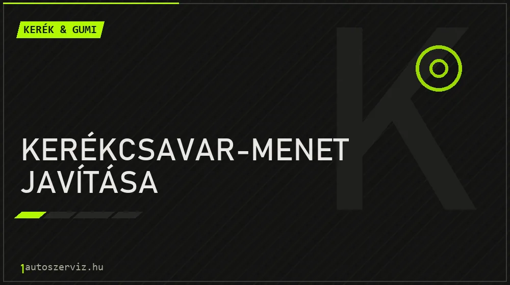 Kerékcsavar-menet javítása - Kerék & gumi Budapesten
