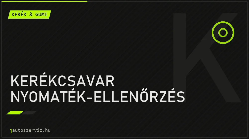 Kerékcsavar nyomaték-ellenőrzés - Kerék & gumi Budapesten