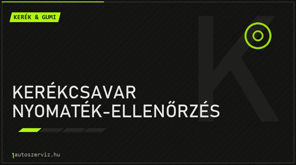 Kerékcsavar nyomaték-ellenőrzés javítás - gumiabroncs-szerviz
