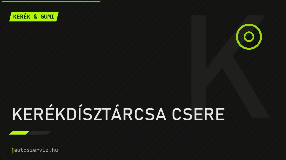 Kerékdísztárcsa csere - Kerék & gumi Budapesten