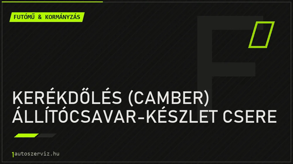 Kerékdőlés (camber) állítócsavar-készlet csere - Futómű & kormányzás Budapesten