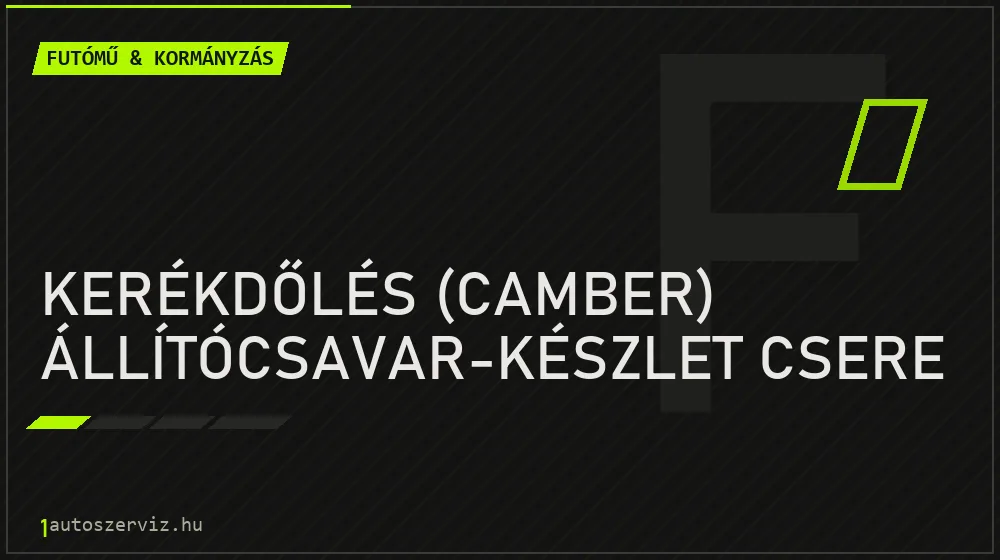 Kerékdőlés (camber) állítócsavar-készlet csere javítás - futóműjavítás