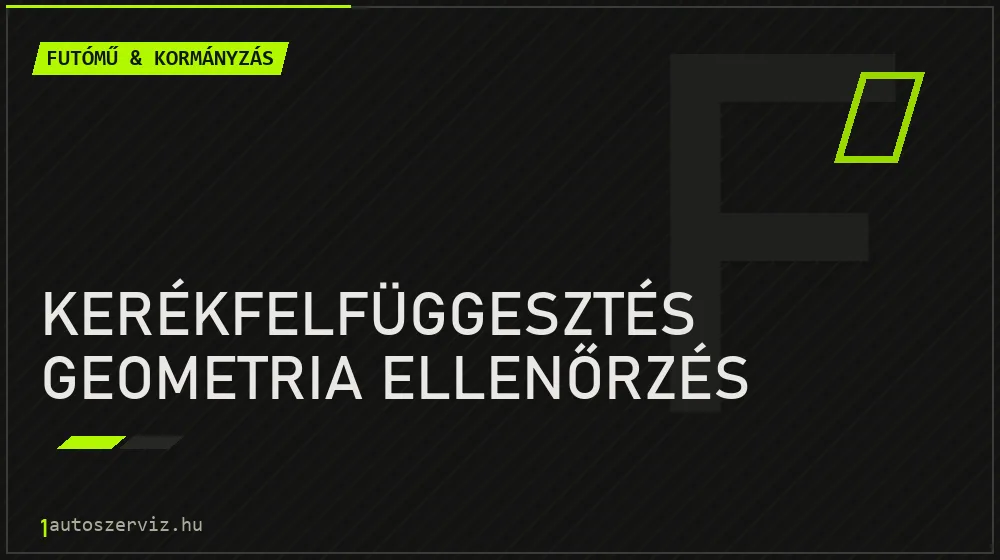 Kerékfelfüggesztés geometria ellenőrzés javítás - futóműjavítás