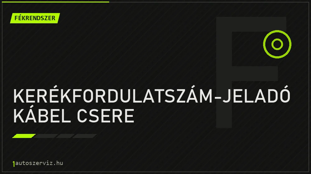 Kerékfordulatszám-jeladó kábel csere - Fékrendszer Budapesten
