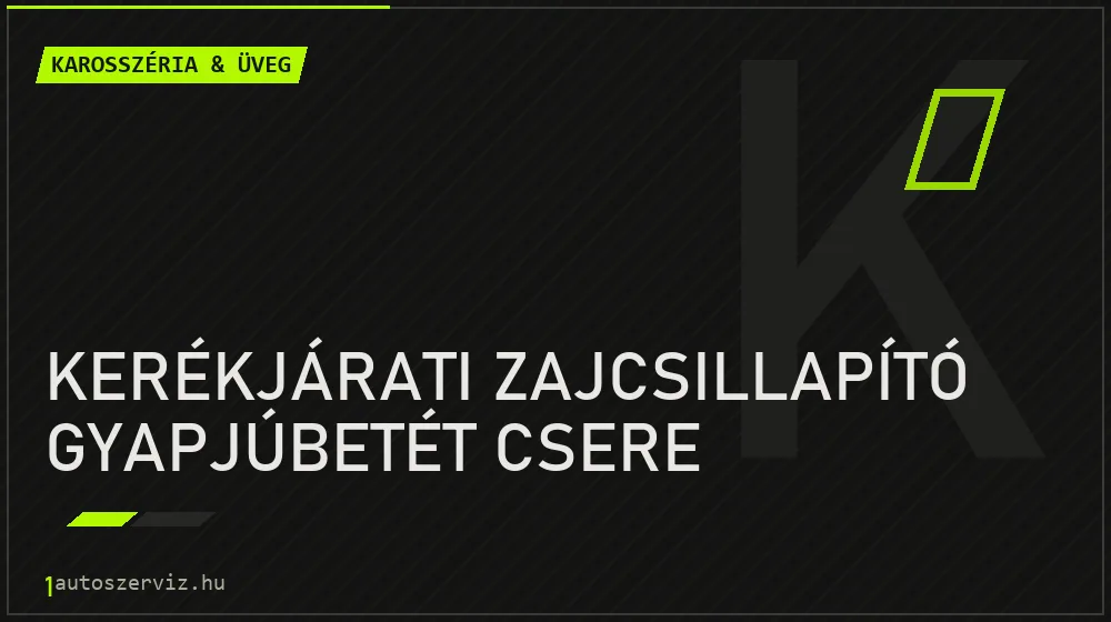 Kerékjárati zajcsillapító gyapjúbetét csere - Karosszéria & üveg Budapesten