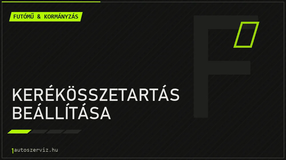Kerékösszetartás beállítása - Futómű & kormányzás Budapesten