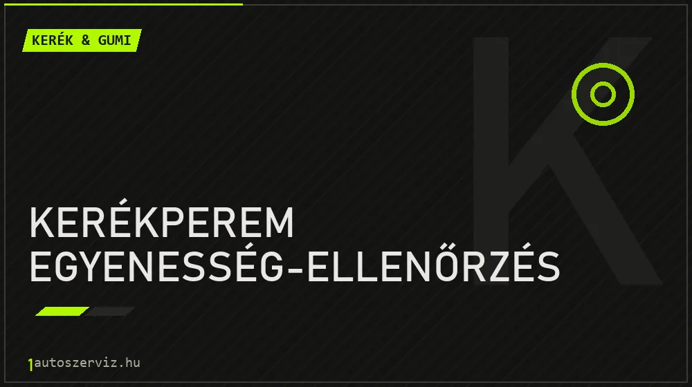 Kerékperem egyenesség-ellenőrzés javítás - gumiabroncs-szerviz
