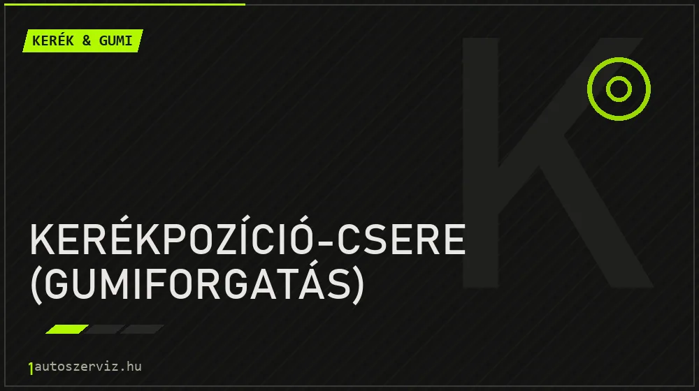 Kerékpozíció-csere (gumiforgatás) javítás - gumiabroncs-szerviz