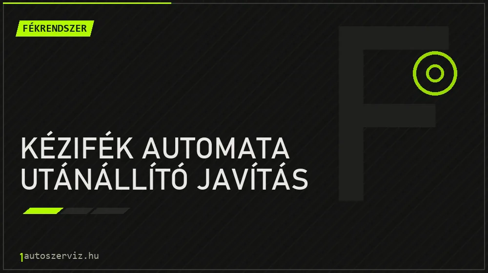 Kézifék automata utánállító javítás - Fékrendszer Budapesten