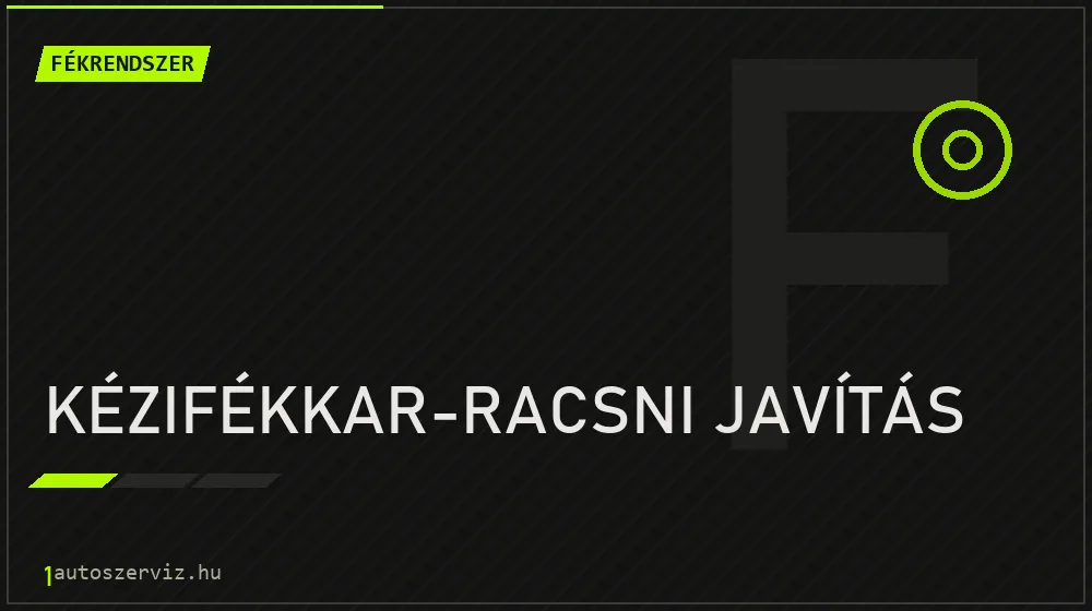 Kézifékkar-racsni javítás - Fékrendszer Budapesten