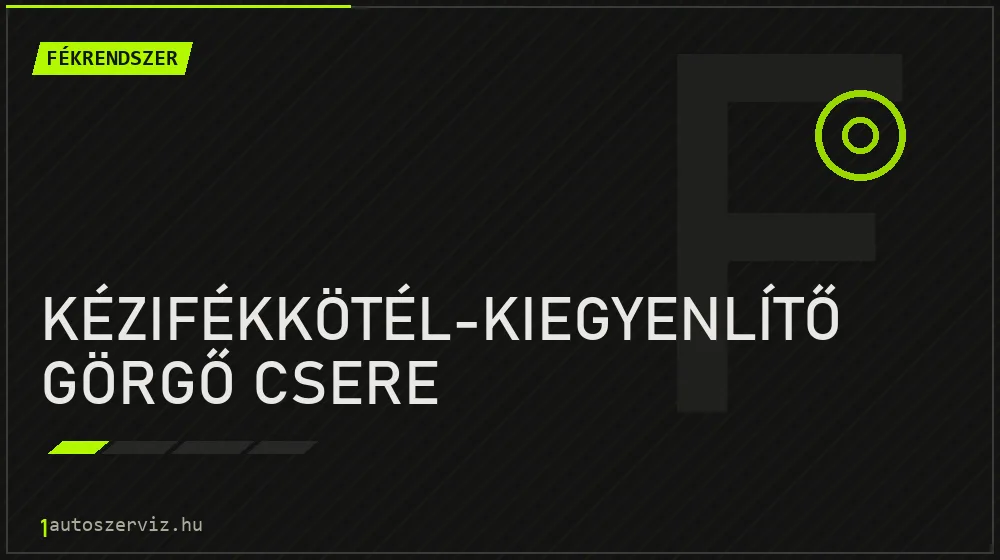 Kézifékkötél-kiegyenlítő görgő csere - Fékrendszer Budapesten