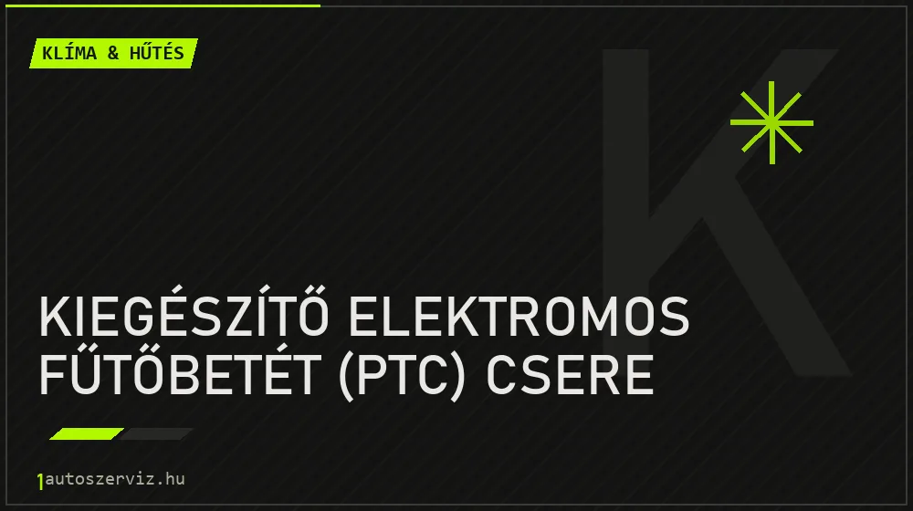 Kiegészítő elektromos fűtőbetét (PTC) csere - Klíma & hűtés Budapesten