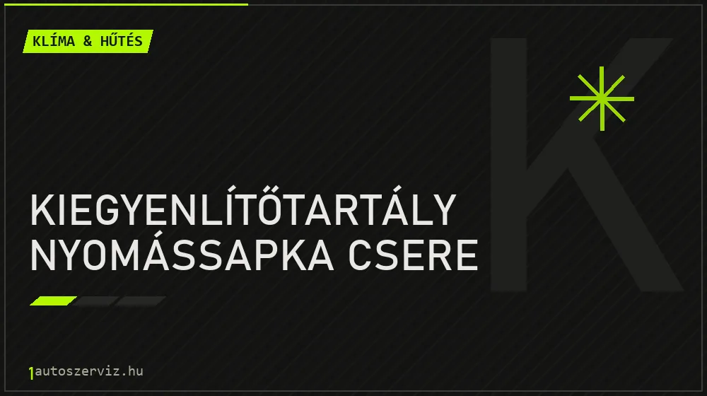 Kiegyenlítőtartály nyomássapka csere - Klíma & hűtés Budapesten
