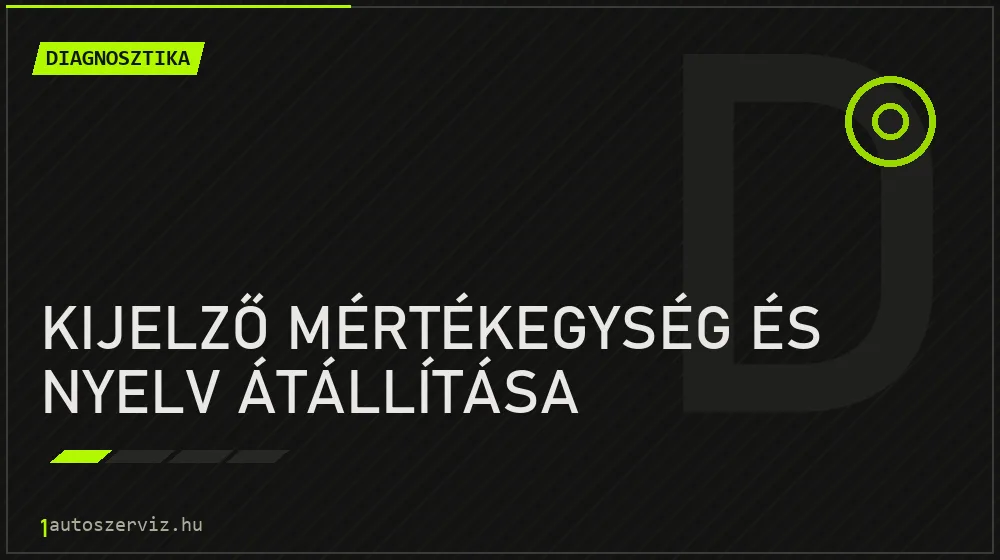 Kijelző mértékegység és nyelv átállítása javítás - autódiagnosztika