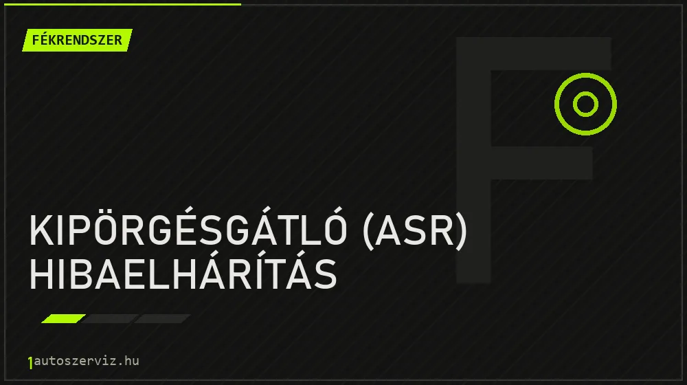 Kipörgésgátló (ASR) hibaelhárítás javítás - fékjavítás