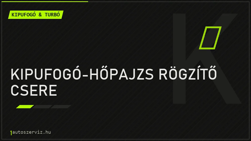 Kipufogó-hőpajzs rögzítő csere - Kipufogó & turbó Budapesten