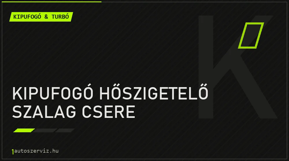 Kipufogó hőszigetelő szalag csere - Kipufogó & turbó Budapesten