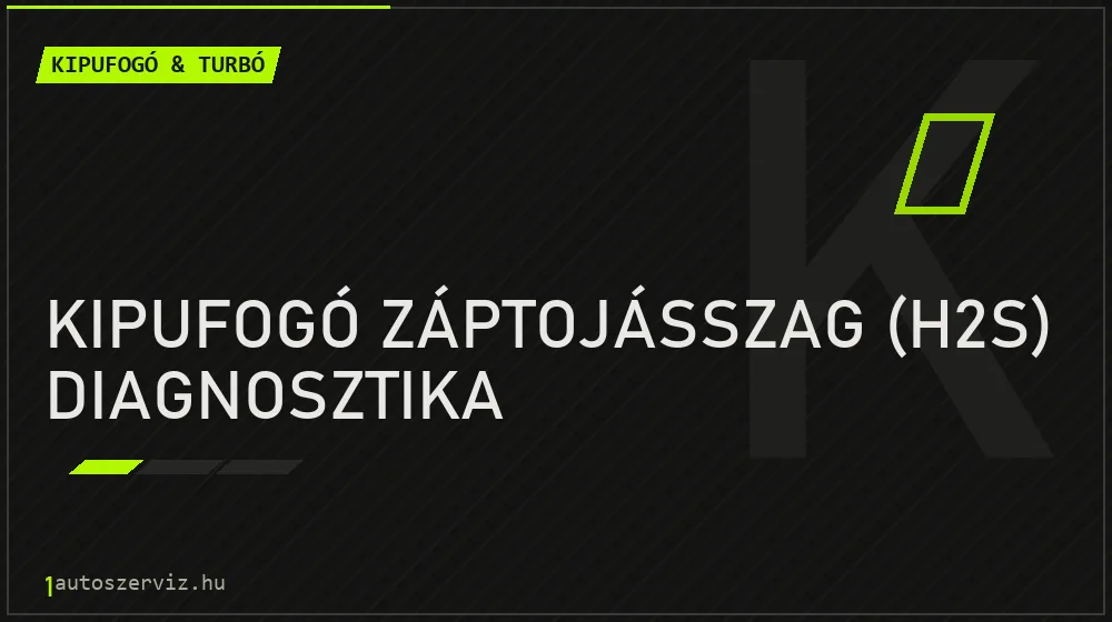 Kipufogó záptojásszag (H2S) diagnosztika - Kipufogó & turbó Budapesten