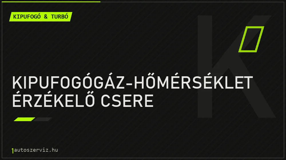 Kipufogógáz-hőmérséklet érzékelő csere - Kipufogó & turbó Budapesten