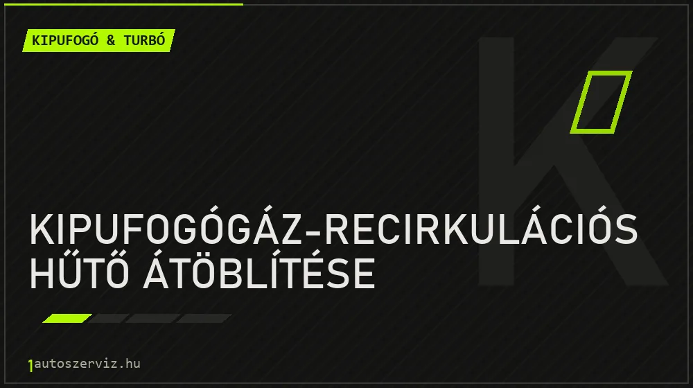 Kipufogógáz-recirkulációs hűtő átöblítése javítás - kipufogó- és turbójavítás
