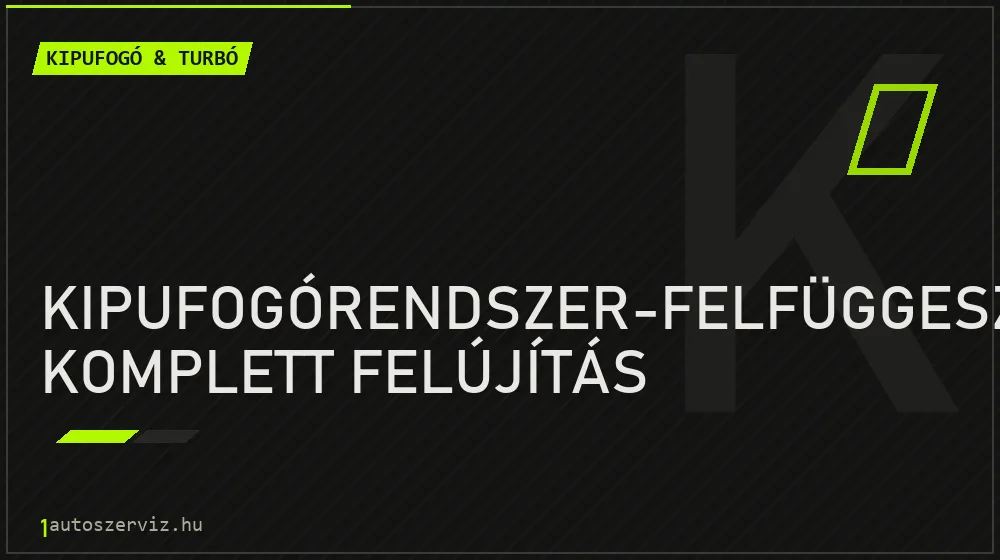 Kipufogórendszer-felfüggesztés komplett felújítás - Kipufogó & turbó Budapesten