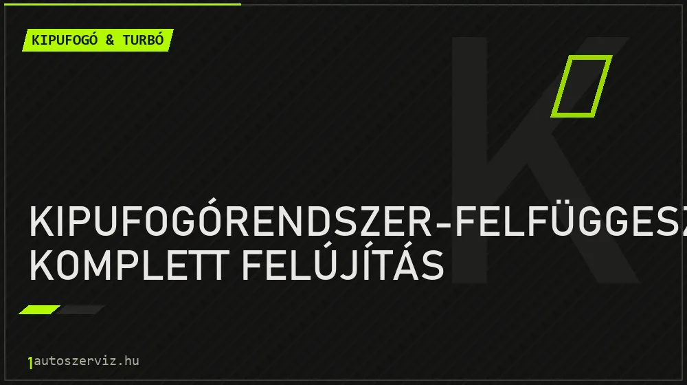 Kipufogórendszer-felfüggesztés komplett felújítás javítás - kipufogó- és turbójavítás
