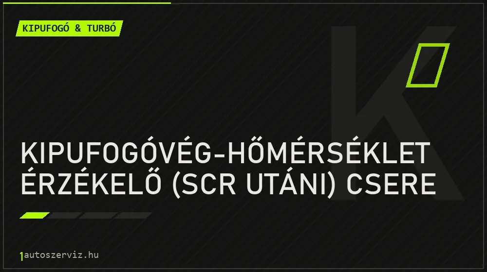 Kipufogóvég-hőmérséklet érzékelő (SCR utáni) csere javítás - kipufogó- és turbójavítás