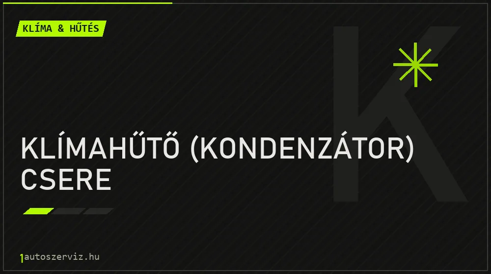 Klímahűtő (kondenzátor) csere javítás - autóklíma-szerviz