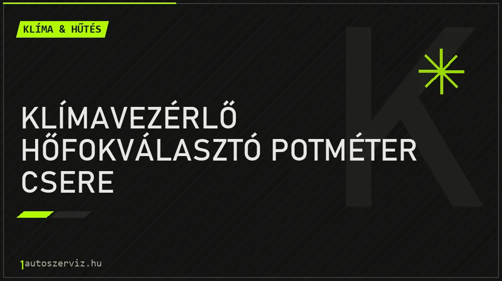 Klímavezérlő hőfokválasztó potméter csere - Klíma & hűtés Budapesten