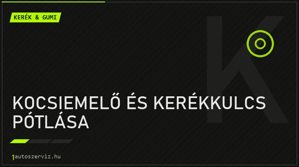 Kocsiemelő és kerékkulcs pótlása javítás - gumiabroncs-szerviz