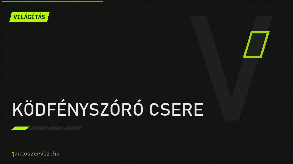 Ködfényszóró csere javítás - világításjavítás