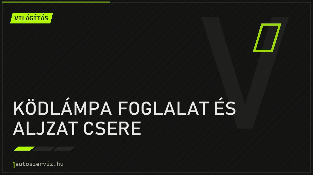 Ködlámpa foglalat és aljzat csere javítás - világításjavítás
