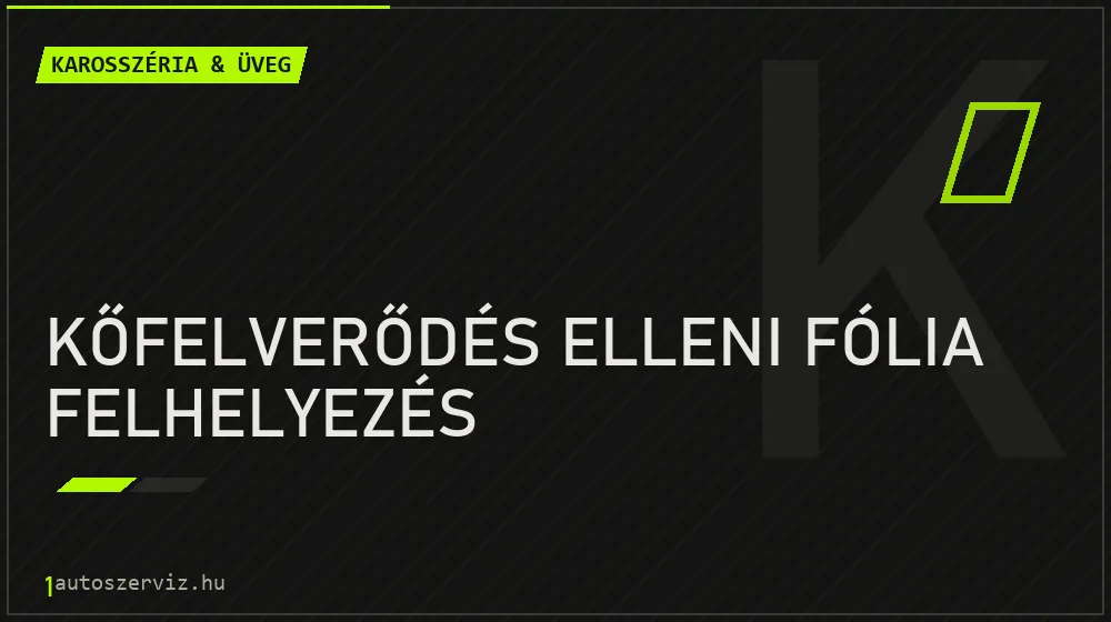 Kőfelverődés elleni fólia felhelyezés javítás - karosszéria- és üvegjavítás