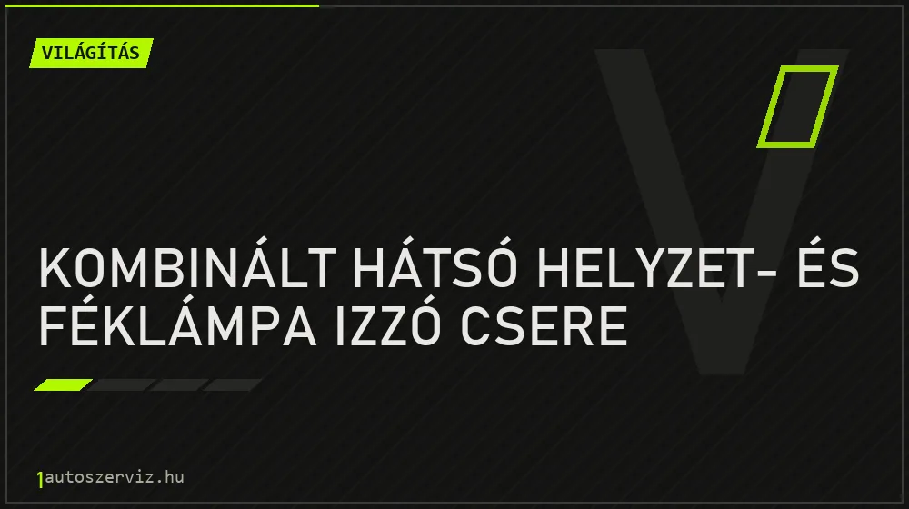 Kombinált hátsó helyzet- és féklámpa izzó csere javítás - világításjavítás