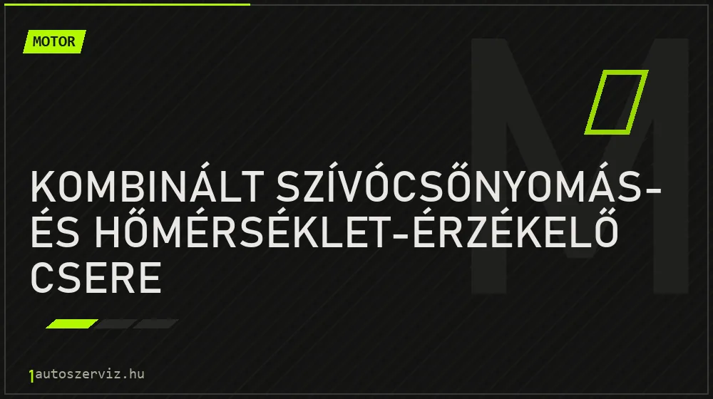 Kombinált szívócsőnyomás- és hőmérséklet-érzékelő csere javítás - motorjavítás