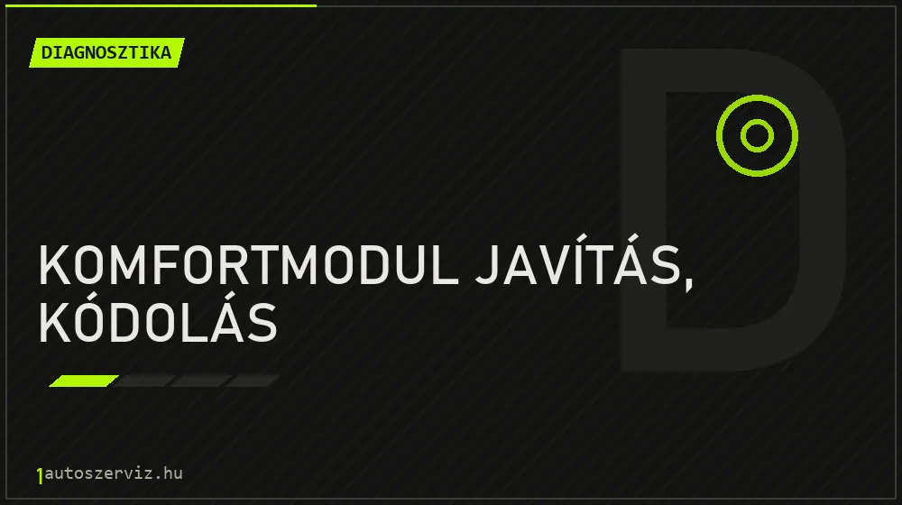 Komfortmodul javítás, kódolás - Diagnosztika Budapesten