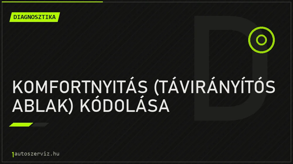 Komfortnyitás (távirányítós ablak) kódolása - Diagnosztika Budapesten