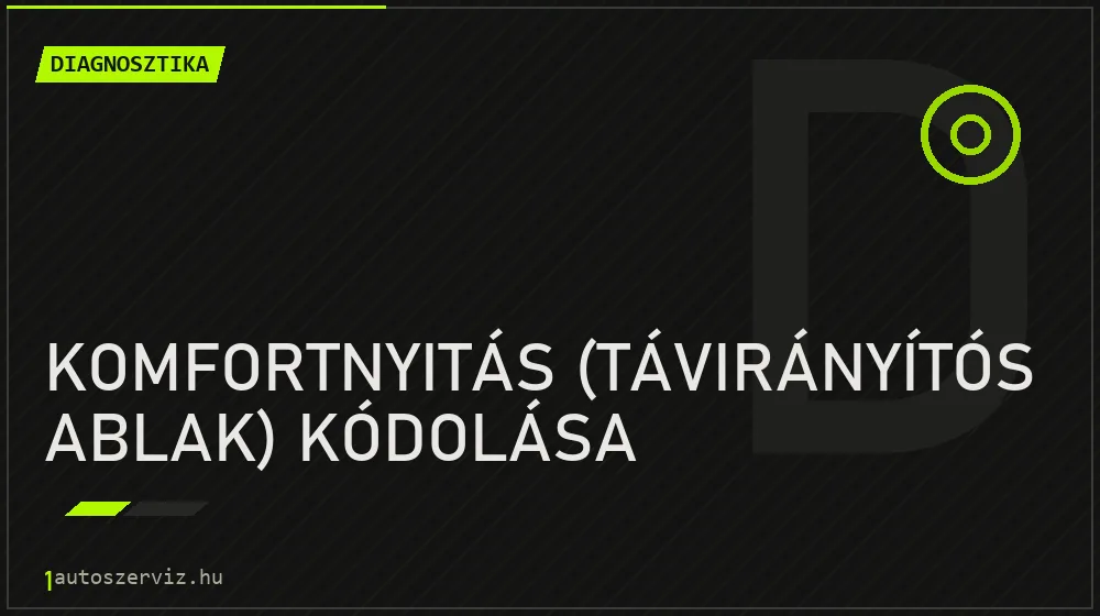Komfortnyitás (távirányítós ablak) kódolása javítás - autódiagnosztika