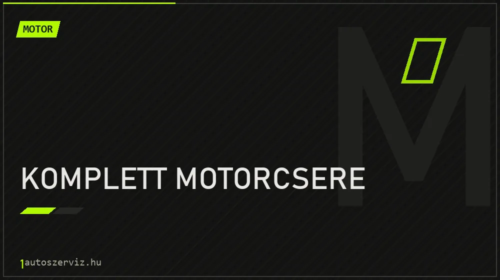 Komplett motorcsere javítás - motorjavítás