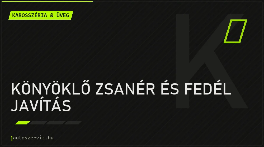 Könyöklő zsanér és fedél javítás - Karosszéria & üveg Budapesten