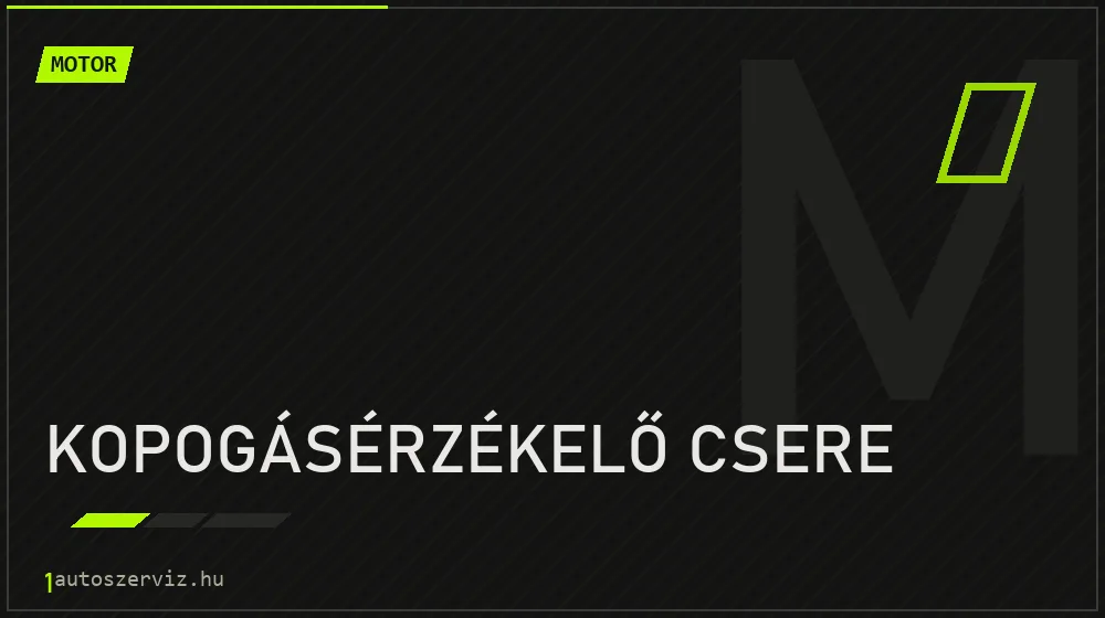Kopogásérzékelő csere - Motor Budapesten