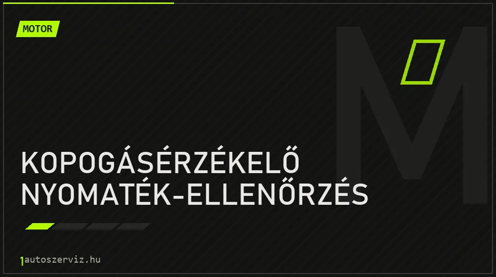 Kopogásérzékelő nyomaték-ellenőrzés javítás - motorjavítás