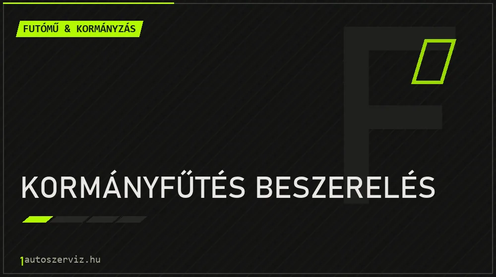 Kormányfűtés beszerelés - Futómű & kormányzás Budapesten